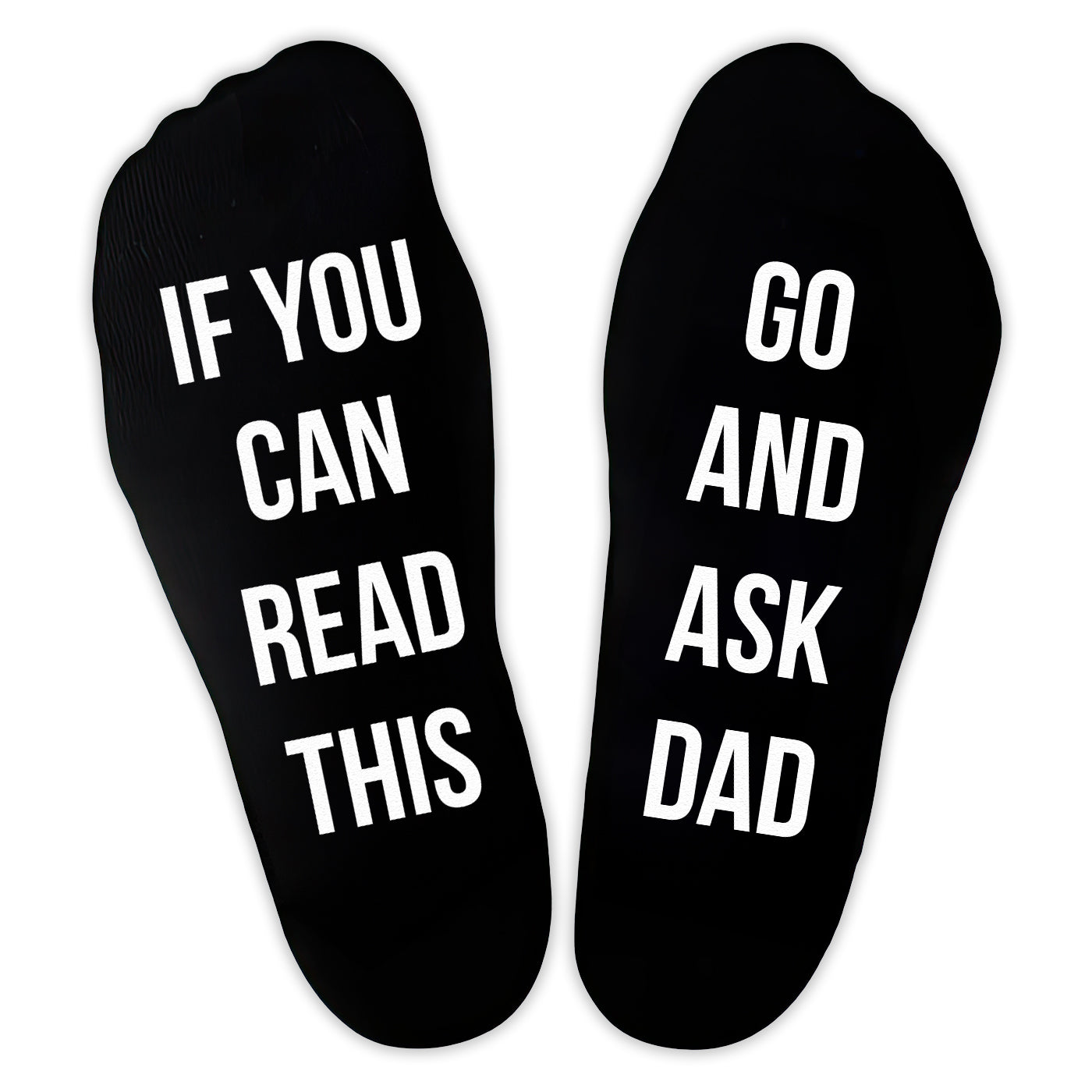If You Can Read This Go And Ask Dad - Printed Funny Socks