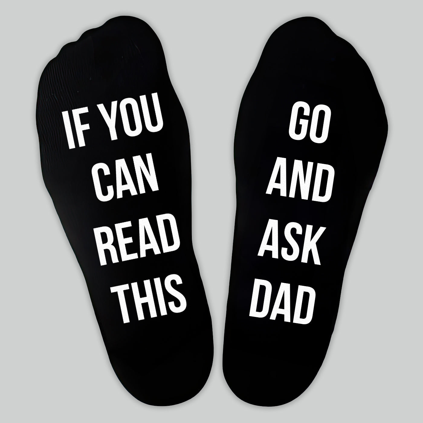 If You Can Read This Go And Ask Dad - Printed Funny Socks