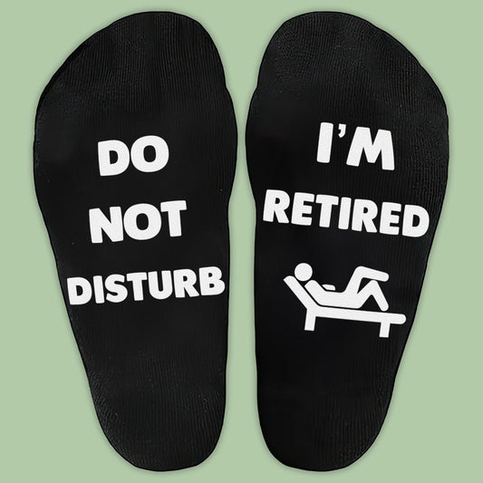 Do Not Disturb I'm Retired - Printed Funny Socks